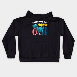 I'm Ready To Crush 6th Grade Dinosaur Back To School Kids Hoodie